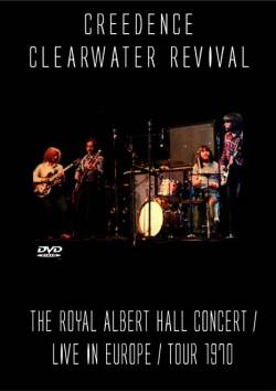 Creedence Clearwater Revival : The Royal Albert Hall Concert - Live in Europe - Tour 1970